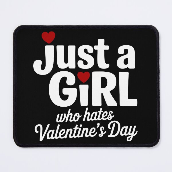 Item preview, Just A Girl Who Hates Valentine’s Day designed and sold by theartfulaspie.