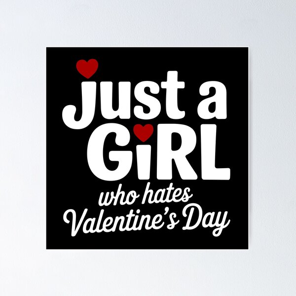 Item preview, Just A Girl Who Hates Valentine’s Day designed and sold by theartfulaspie.