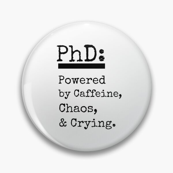 Item preview, PhD: Powered by Caffeine, Chaos & Crying designed and sold by SunshinMornings.