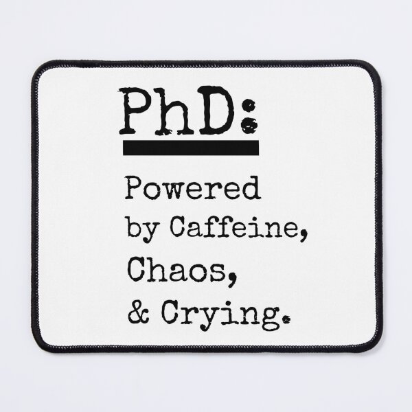 Item preview, PhD: Powered by Caffeine, Chaos & Crying designed and sold by SunshinMornings.