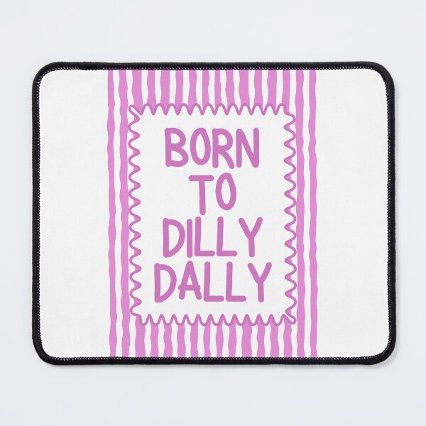 Item preview, Born To Dilly Dally designed and sold by Dondonmart.