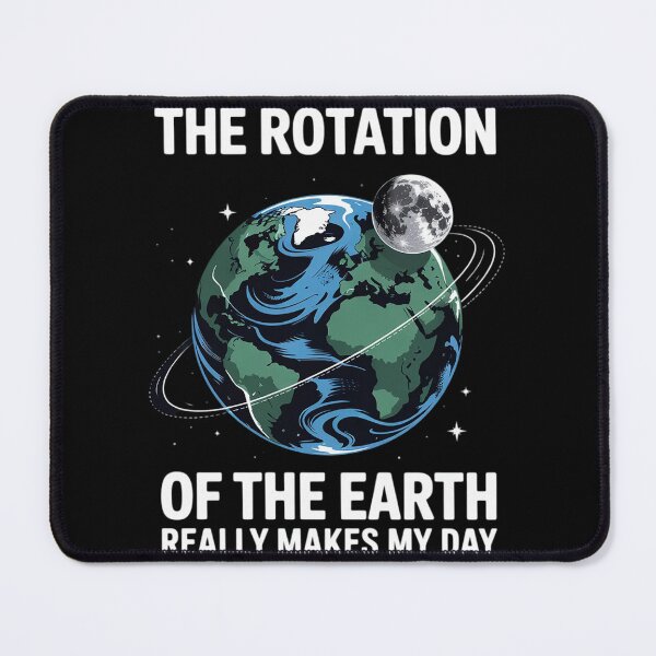 Item preview, Rotation of the Earth Makes My Day Science Teacher Earth Day designed and sold by Belkisallen.