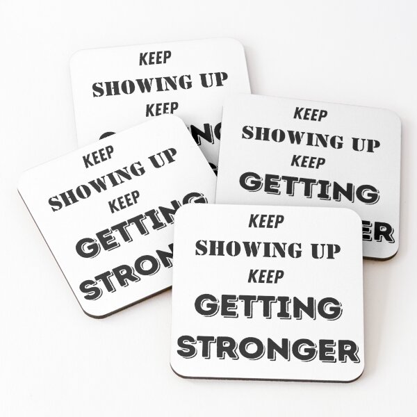Item preview, Keep Showing Up, Get Stronger designed and sold by KAVrux.