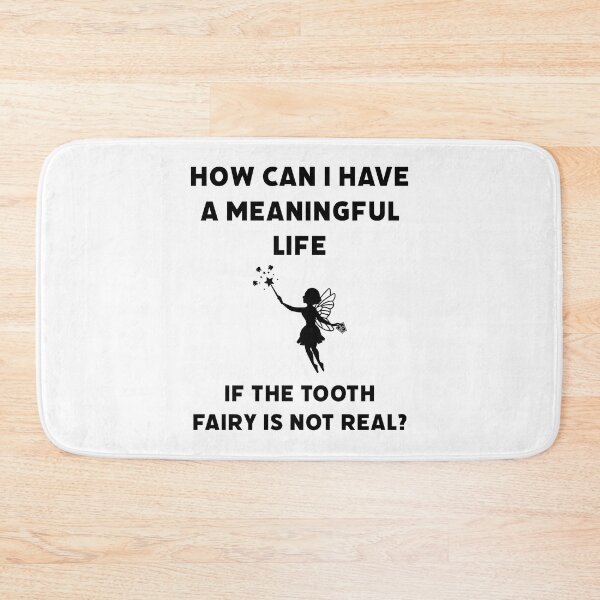 Item preview, How can I have a meaningful life if the tooth fairy is not real?  designed and sold by Rachel the Artist .