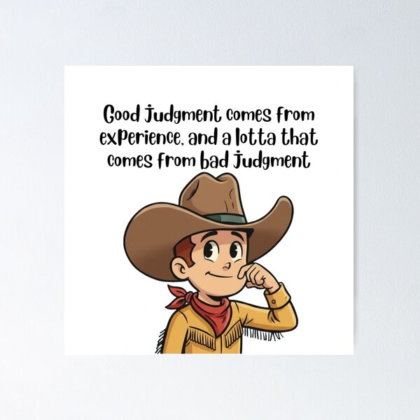 Item preview, Good Judgment - Funny Bad Experience Cowboy Quote designed and sold by Art's Diner.