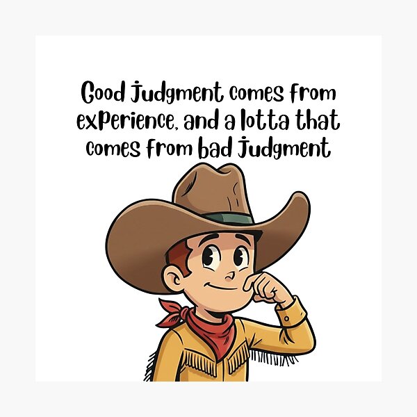 Item preview, Good Judgment - Funny Bad Experience Cowboy Quote designed and sold by Art's Diner.