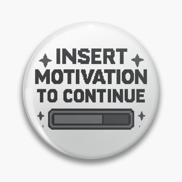 Item preview, Insert Motivation to Continue designed and sold by MoodDept.