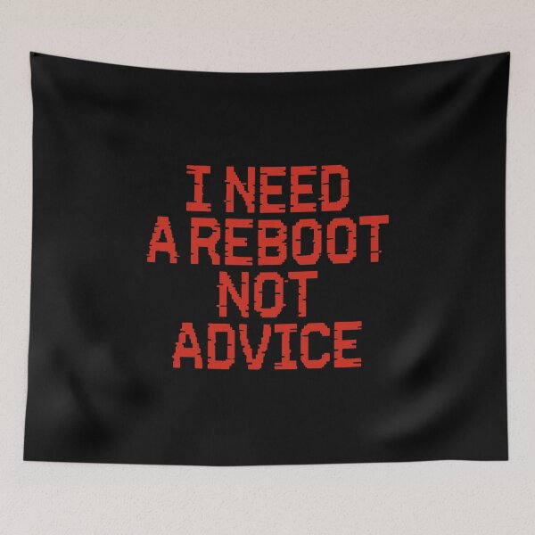 Item preview, I Need a Reboot Not Advice – Funny Tech-Inspired Quote designed and sold by SnappyPNG.