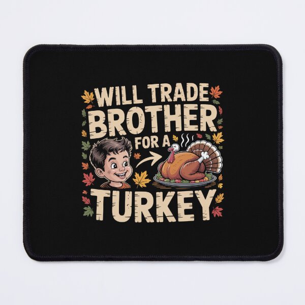 Item preview, Will Trade Brother For A Turkey designed and sold by Peter Stawicki.