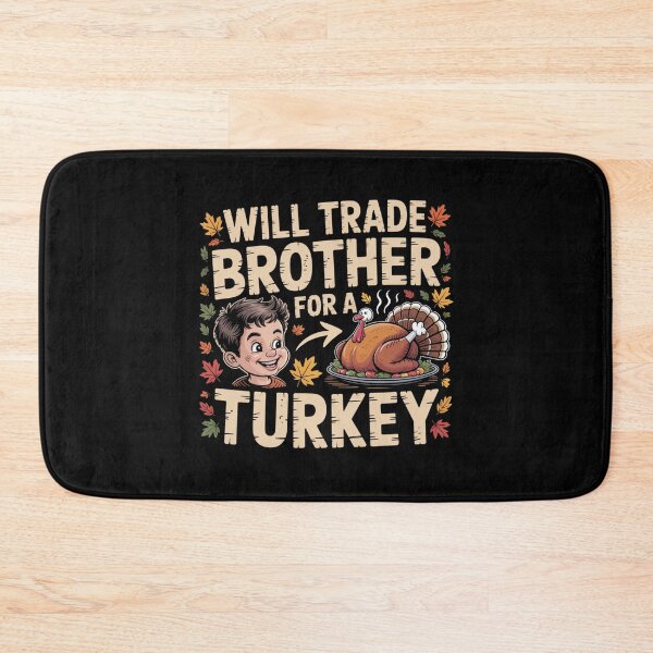 Item preview, Will Trade Brother For  A Turkey designed and sold by Peter Stawicki.