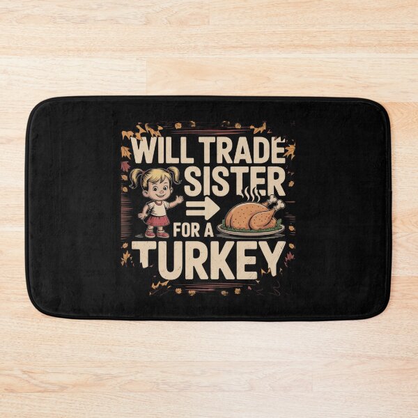 Item preview, Will Trade Sister For  A Turkey designed and sold by Peter Stawicki.