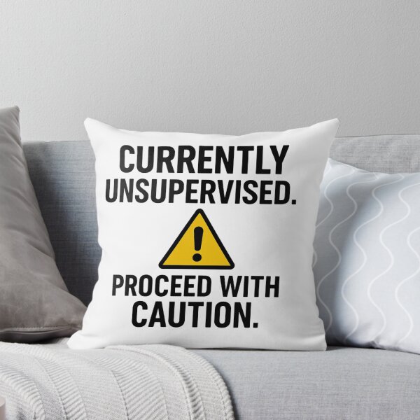 Item preview, Currently Unsupervised. Proceed with Caution | Funny Sarcastic Quote T-Shirt for Humor Lovers designed and sold by KarimXart.