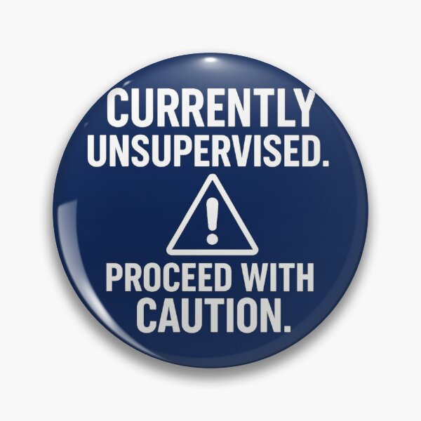 Item preview, Currently Unsupervised. Proceed with Caution | Funny Sarcastic Quote T-Shirt for Humor Lovers designed and sold by KarimXart.