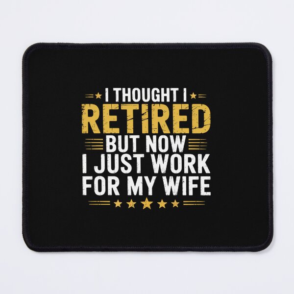 Item preview, I thought I retired but now I just work for my wife  designed and sold by ChristopStano.