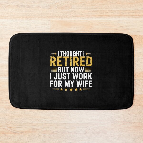 Item preview, I thought I retired but now I just work for my wife  designed and sold by ChristopStano.