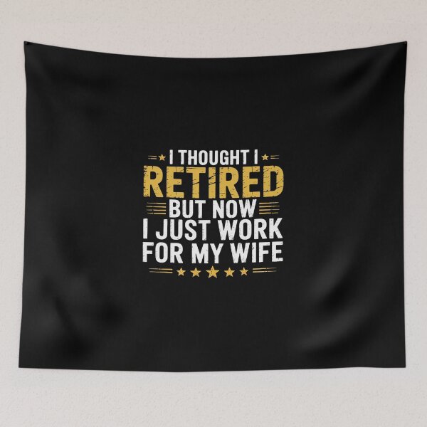 Item preview, I thought I retired but now I just work for my wife  designed and sold by ChristopStano.