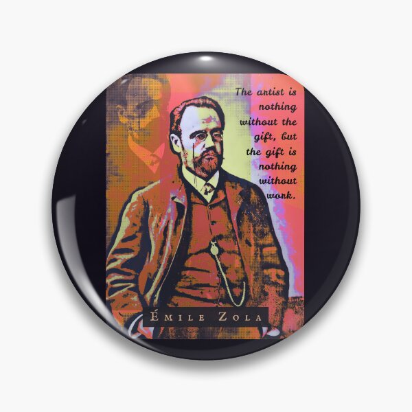 Item preview, CÉmile Zola quote: The artist is nothing without the gift, but the gift is nothing without work. designed and sold by artbleed.