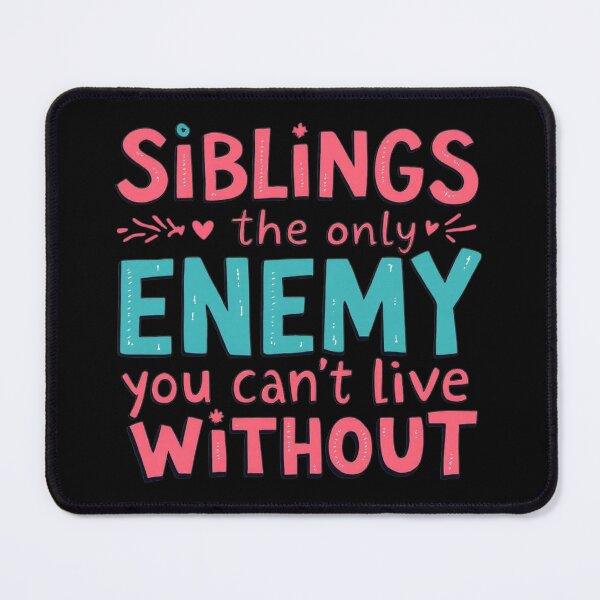 Item preview, Siblings The Only Enemy You Can't Live Without designed and sold by SholoStudio.