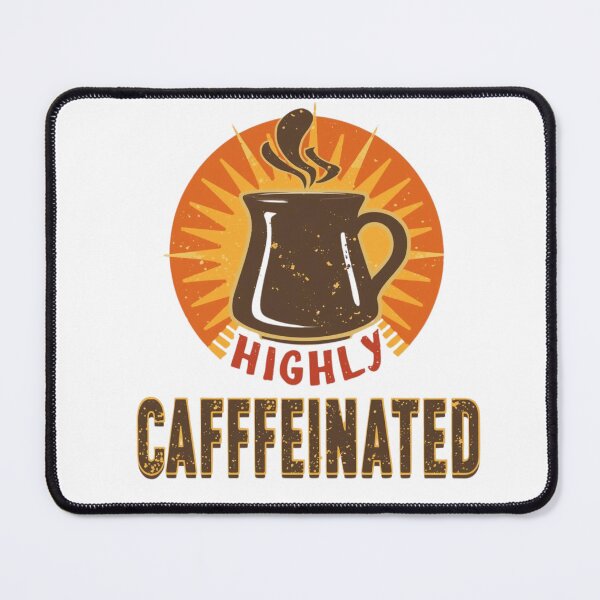 Item preview, Highly Caffeinated , Coffee Lovers, Gift For Coffee Lovers designed and sold by sz0g0.