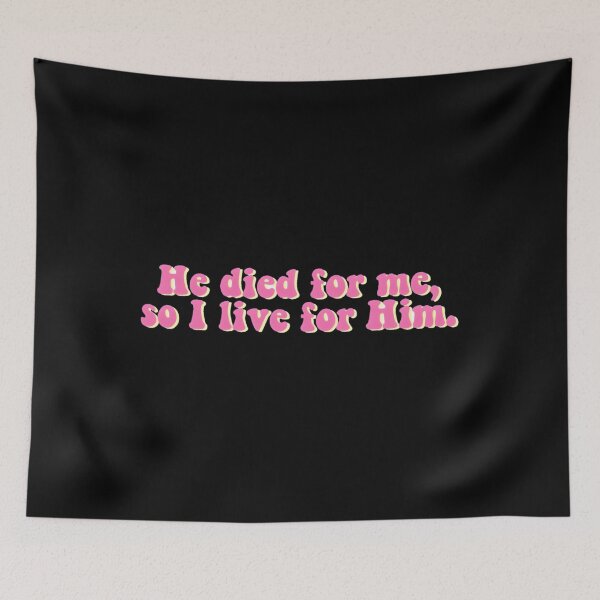 Item preview, He Died for Me, I Live for Him — Faith Statement designed and sold by UjimaSThompson.