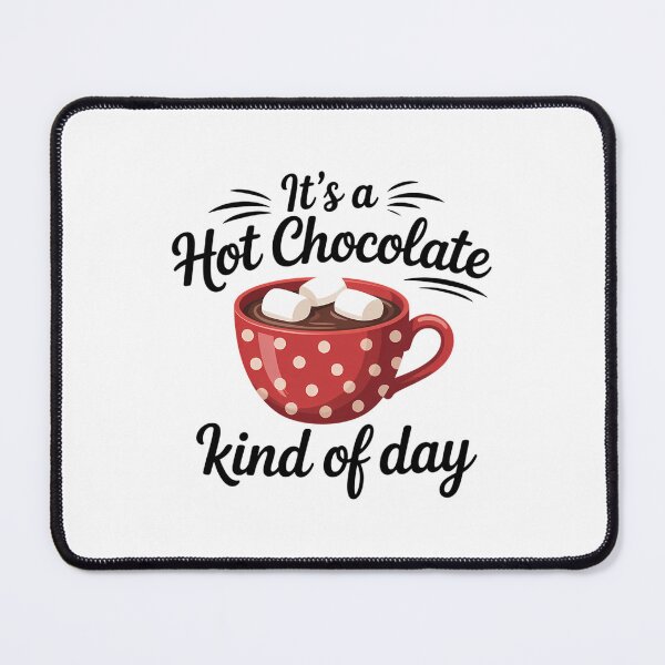 Item preview, It's a Hot Chocolate Kind of Day Hot Cocoa Chocolate Lovers designed and sold by Bandikonsalez.