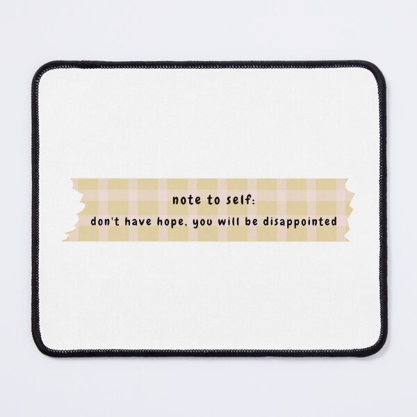 Item preview, note to self: don't have hope you will be disappointed (greyish yellow version) designed and sold by Hi-kari.