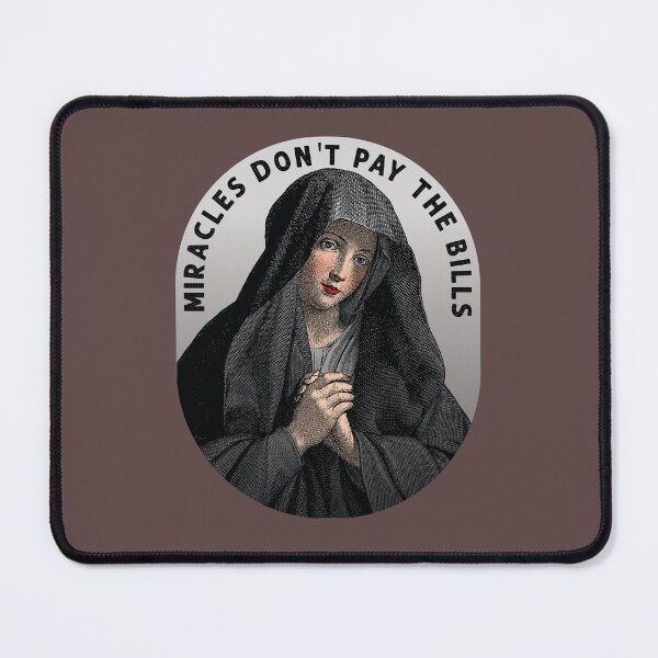 Item preview, Virgin Mary "Miracles don't pay the bills." designed and sold by gayishdesign.