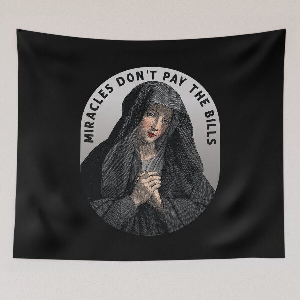 Item preview, Virgin Mary "Miracles don't pay the bills." designed and sold by gayishdesign.
