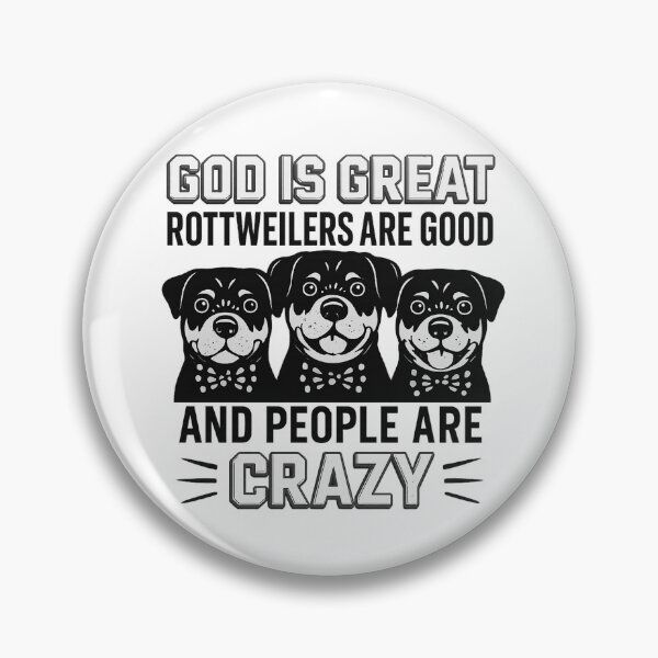 Item preview, GOD IS GREAT ROTTWEILERS ARE GOOD AND PEOPLE ARE CRAZY designed and sold by 123ks.