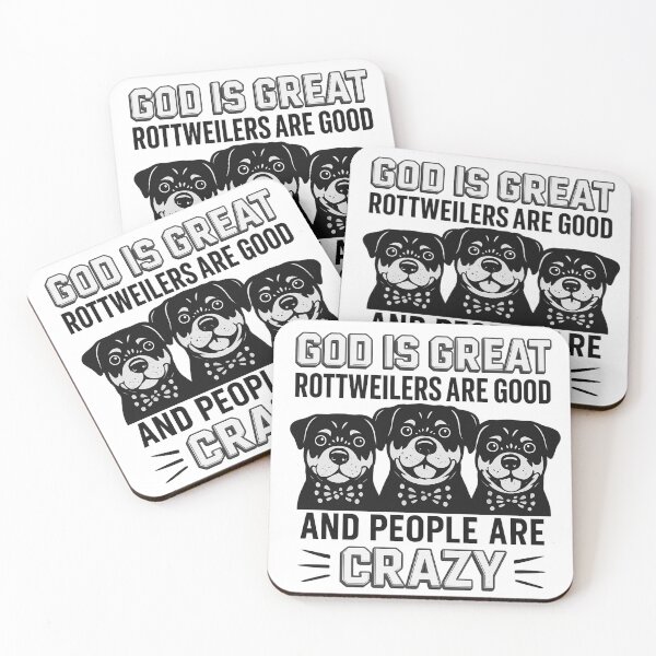 Item preview, GOD IS GREAT ROTTWEILERS ARE GOOD AND PEOPLE ARE CRAZY designed and sold by 123ks.