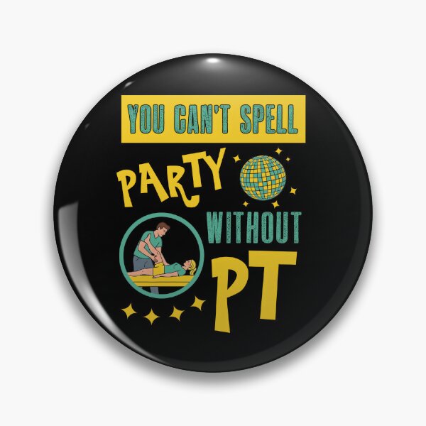 Item preview, You Can’t Spell Party Without PT – Funny Physical Therapist designed and sold by SidTastic .