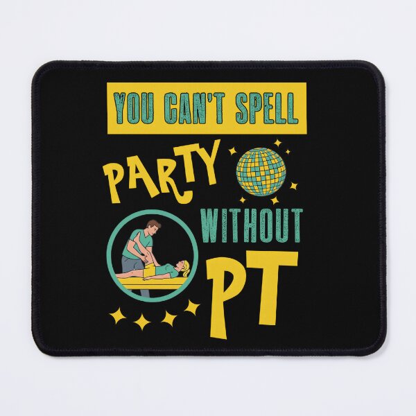 Item preview, You Can’t Spell Party Without PT – Funny Physical Therapist designed and sold by SidTastic .