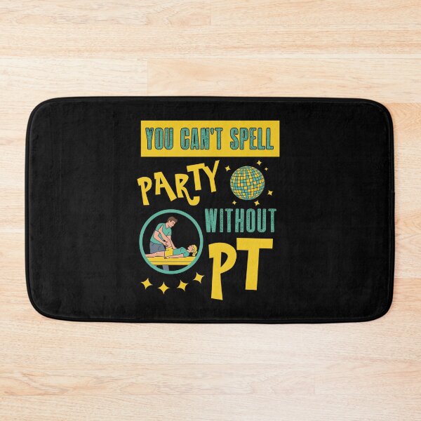 Item preview, You Can’t Spell Party Without PT – Funny Physical Therapist designed and sold by SidTastic .