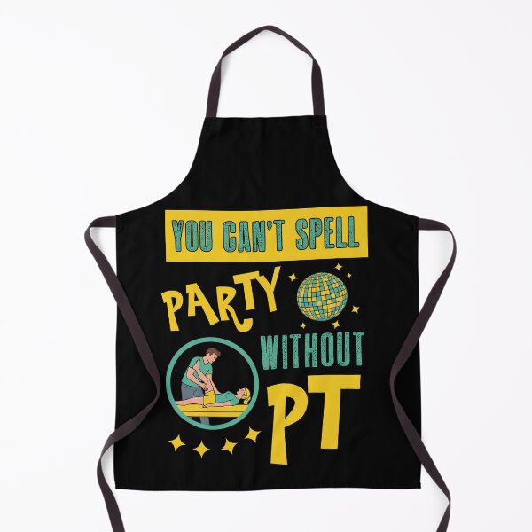Item preview, You Can’t Spell Party Without PT – Funny Physical Therapist designed and sold by SidTastic .
