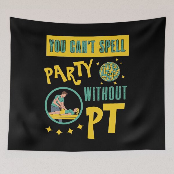 Item preview, You Can’t Spell Party Without PT – Funny Physical Therapist designed and sold by SidTastic .