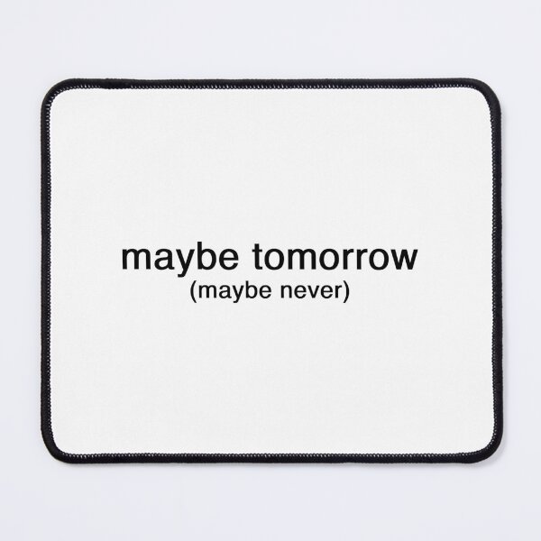 Item preview, maybe tomorrow (maybe never) designed and sold by Hi-kari.