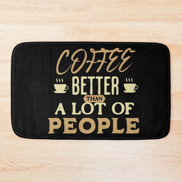 Item preview, Coffee – Better Than a Lot of People | Funny Coffee Quote Design designed and sold by T-Chou.