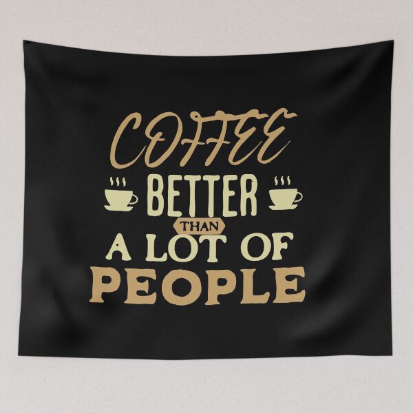 Item preview, Coffee – Better Than a Lot of People | Funny Coffee Quote Design designed and sold by T-Chou.