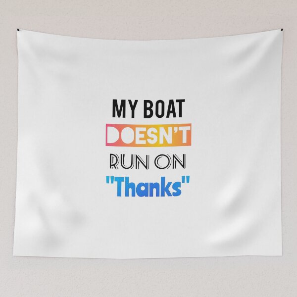 Item preview, My Boat Doesn't Run on Thanks - Funny Boating Gift | Captain Fuel Money Quote designed and sold by SergioMiklos.