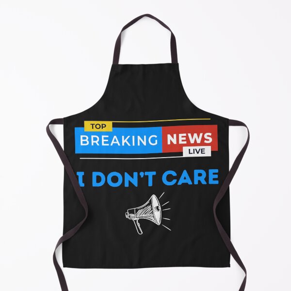 Item preview, Breaking News I Don't Care designed and sold by Sparkofart07.