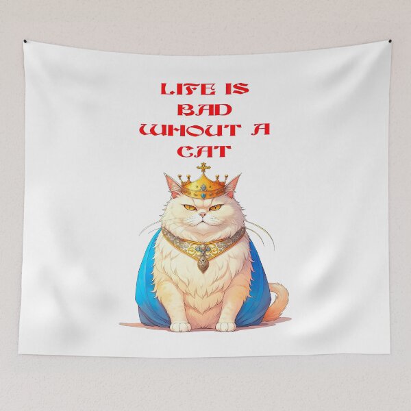 Item preview, Sassy Royal Cat "Life Is Bad Without A Cat" Design designed and sold by LanaGustavsson.