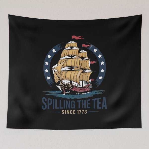 Item preview, 4th Of July Spilling The Tea Since 1773 designed and sold by HaileyRobel.