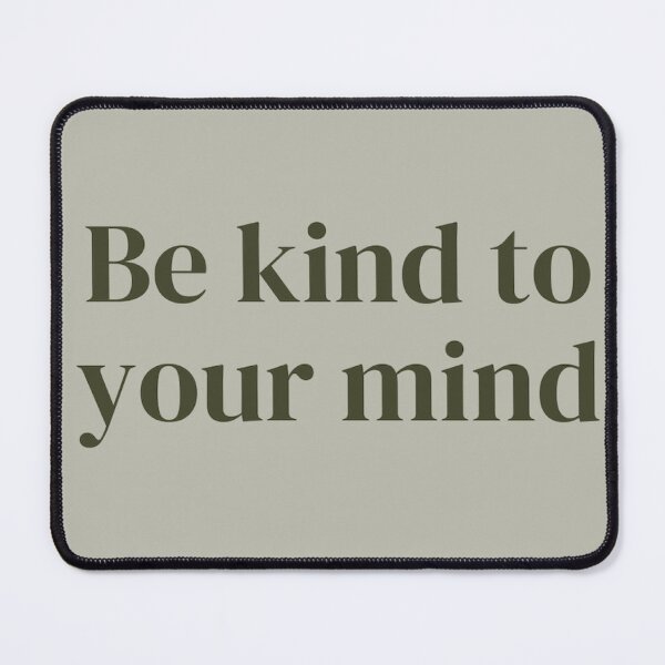 Item preview, Be kind to your mind designed and sold by Sean641.