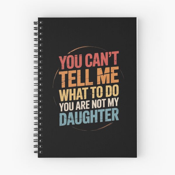 Item preview, You Can't Tell Me What to Do You Are Not My Daughter Daddy designed and sold by MinaReinger.