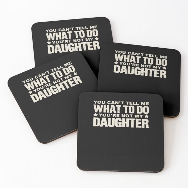 Item preview, You can't Tell me what to do not my Daughter - Father's Day designed and sold by AmparoBoyle.