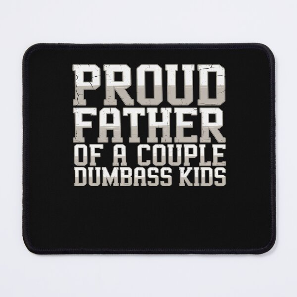 Item preview, Proud Father Of A Couple Dumbass Kids Funny Father's Day designed and sold by AmparoBoyle.