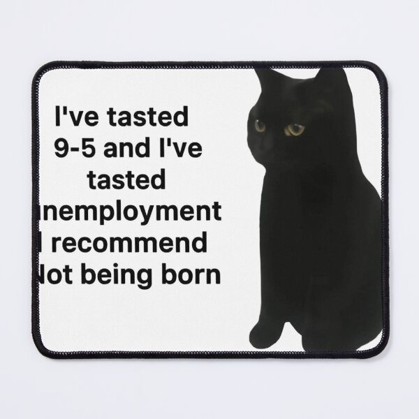 Item preview, "I Recommend Not Being Born" Existential Black Cat Meme designed and sold by JossDesign15.