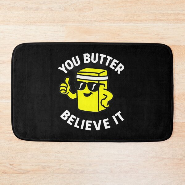 Item preview, You Butter Believe It - V3 designed and sold by WheelieGdArt.