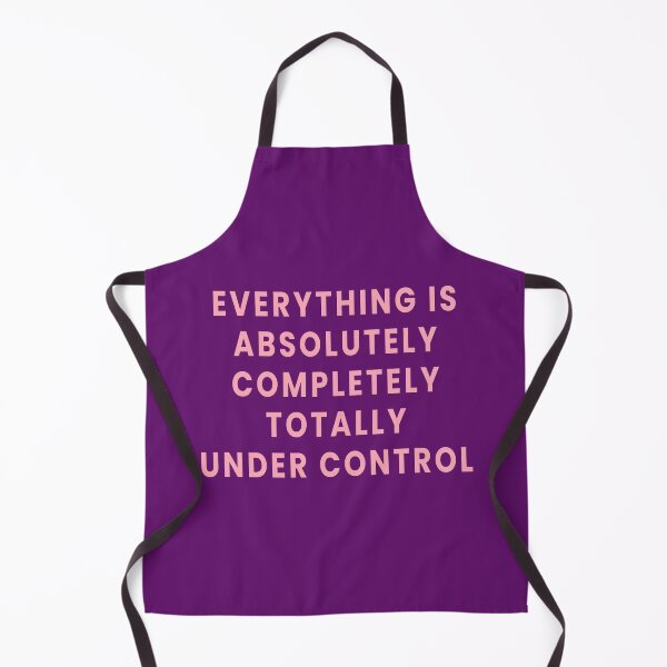 Item preview, Everything is Absolutely Completely Totally Under Control designed and sold by Jeallan Designs.