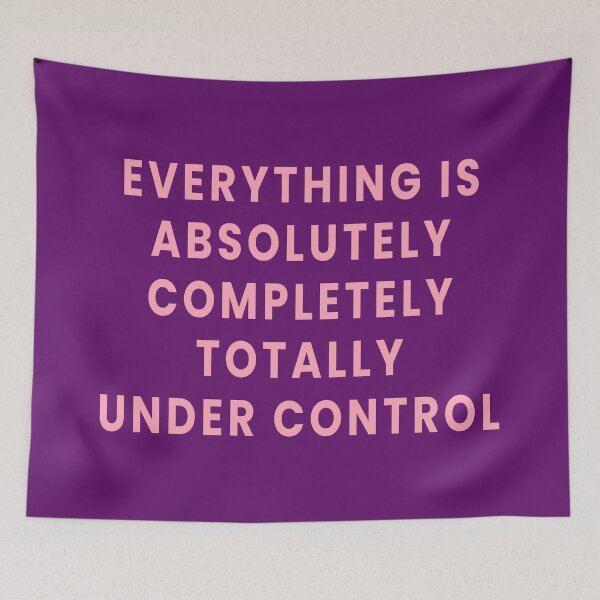 Item preview, Everything is Absolutely Completely Totally Under Control designed and sold by Jeallan Designs.